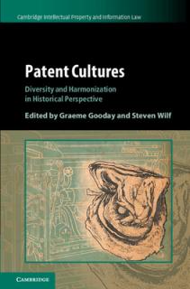 Patent Cultures: Diversity and Harmonization in Historical Perspective