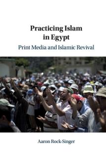 Practicing Islam in Egypt: Print Media and Islamic Revival