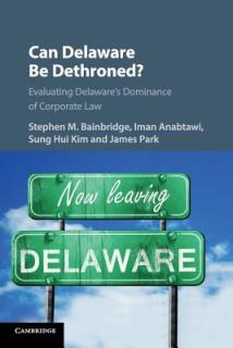 Can Delaware Be Dethroned?: Evaluating Delaware's Dominance of Corporate Law