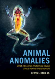 Animal Anomalies: What Abnormal Anatomies Reveal about Normal Development