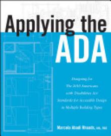 Applying the ADA: Designing for the 2010 Americans with Disabilities Act Standards for Accessible Design in Multiple Building Types