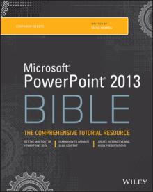 Microsoft PowerPoint 2013 Bible: The Comprehensive Tutorial Resource
