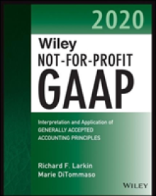 Wiley Not-For-Profit GAAP 2020: Interpretation and Application of Generally Accepted Accounting Principles