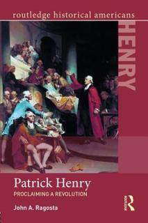 Patrick Henry: Proclaiming a Revolution