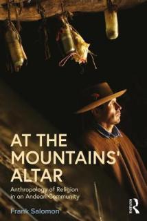 At the Mountains' Altar: Anthropology of Religion in an Andean Community