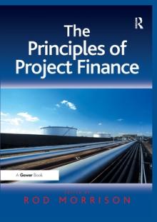 The Principles of Project Finance. Edited by Rod Morrison