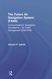 The Future Air Navigation System (FANS): Communications, Navigation, Surveillance - Air Traffic Management (CNS/ATM)