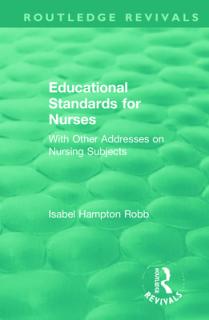 Educational Standards for Nurses: With Other Addresses on Nursing Subjects