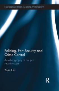 Policing, Port Security and Crime Control: An Ethnography of the Port Securityscape