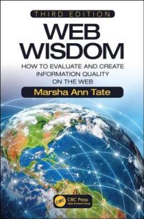 Web Wisdom: How to Evaluate and Create Information Quality on the Web, Third Edition