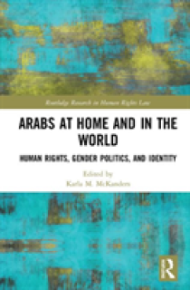 Arabs at Home and in the World: Human Rights, Gender Politics, and Identity