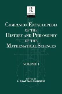 Companion Encyclopedia of the History and Philosophy of the Mathematical Sciences: Volume One