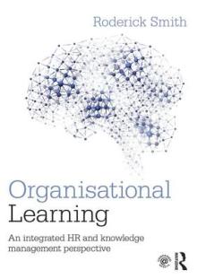 Organisational Learning: An integrated HR and knowledge management perspective