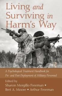 Living and Surviving in Harm's Way: A Psychological Treatment Handbook for Pre- and Post-Deployment of Military Personnel