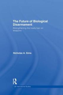 The Future of Biological Disarmament: Strengthening the Treaty Ban on Weapons