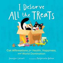 I Deserve All the Treats: Cat Affirmations for Health, Happiness, and World Domination