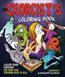 The Exorcist's Coloring Book: Color Your Demons and Send Them Screaming Back to Hell!