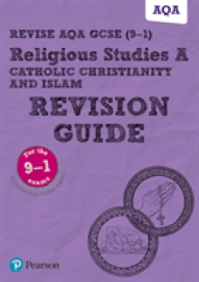 Pearson REVISE AQA GCSE (9-1) Religious Studies Catholic Christianity and Islam Revision Guide: For 2024 and 2025 assessments and exams - incl. free online edition (REVISE AQA GCSE RS 2016)