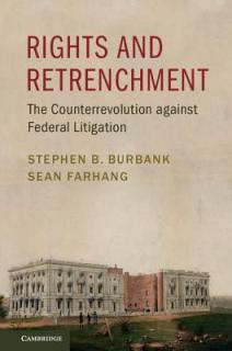 Rights and Retrenchment: The Counterrevolution Against Federal Litigation