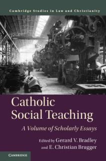 Catholic Social Teaching: A Volume of Scholarly Essays