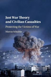 Just War Theory and Civilian Casualties: Protecting the Victims of War