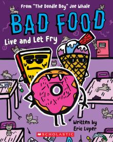 Live and Let Fry: From The Doodle Boy" Joe Whale (Bad Food #4)"