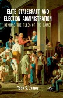 Elite Statecraft and Election Administration: Bending the Rules of the Game?