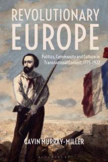 Revolutionary Europe: Politics, Community and Culture in Transnational Context, 1775-1922