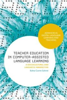 Teacher Education in Computer-Assisted Language Learning: A Sociocultural and Linguistic Perspective