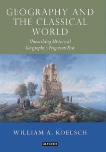Geography and the Classical World: Unearthing Historical Geography's Forgotten Past