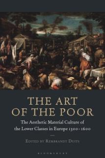 The Art of the Poor: The Aesthetic Material Culture of the Lower Classes in Europe 1300-1600