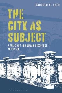 The City as Subject: Public Art and Urban Discourse in Berlin