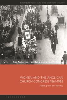 Women and the Anglican Church Congress 1861-1938: Space, Place and Agency