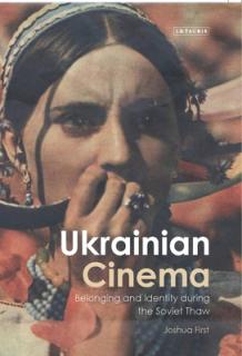 Ukrainian Cinema: Belonging and Identity during the Soviet Thaw