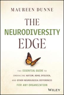 The Neurodiversity Edge: The Essential Guide to Embracing Autism, Adhd, Dyslexia, and Other Neurological Differences for Any Organization