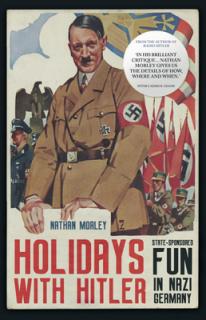 Holidays with Hitler: State-Sponsored Fun in Nazi Germany