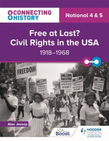 Connecting History: National 4 & 5 Free at last? Civil Rights in the USA, 1918-1968