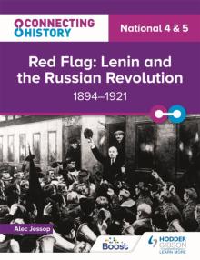 Connecting History: National 4 & 5 Red Flag: Lenin and the Russian Revolution, 1894-1921