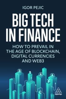 Big Tech in Finance: How to Prevail in the Age of Blockchain, Digital Currencies and Web3