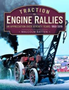 Traction Engine Rallies: An Appreciation Over Seventy Years, 1950-2019