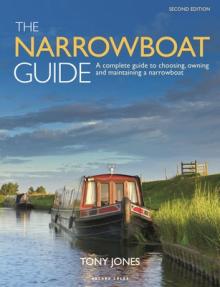 The Narrowboat Guide 2nd Edition: A Complete Guide to Choosing, Owning and Maintaining a Narrowboat