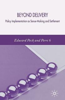 Beyond Delivery: Policy Implementation as Sense-Making and Settlement