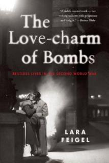 The Love-Charm of Bombs: Restless Lives in the Second World War
