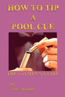 How To Tip a Pool Cue": The Laymen's Guide"