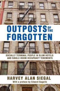 Outposts of the Forgotten: Socially Terminal People in Slum Hotels and Single Occupancy Tenements