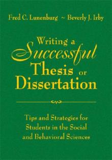 Writing a Successful Thesis or Dissertation: Tips and Strategies for Students in the Social and Behavioral Sciences
