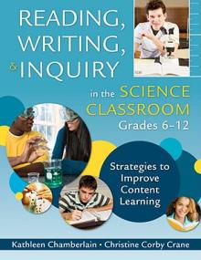 Reading, Writing, & Inquiry in the Science Classroom, Grades 6-12: Strategies to Improve Content Learning