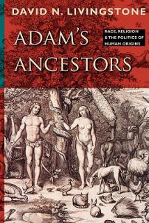 Adam's Ancestors: Race, Religion, and the Politics of Human Origins