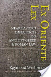 Ex Oriente Lex: Near Eastern Influences on Ancient Greek and Roman Law