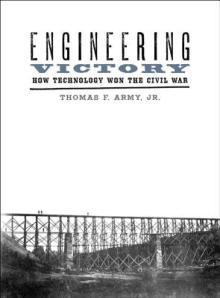 Engineering Victory: How Technology Won the Civil War